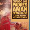 CUANDO LOS PADRES AMAN DEMASIADO