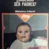 ¿SABEMOS SER PADRES?