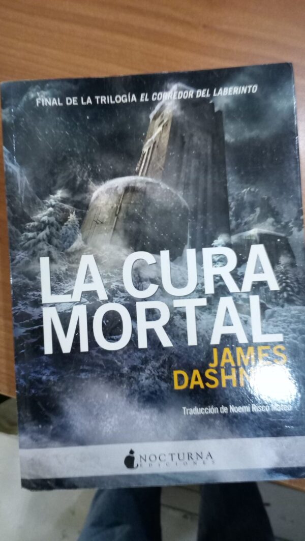 LA CURA MORTAL - FINAL DE LA TRILOGÍA - EL CORREDOR DEL LABERINTO
